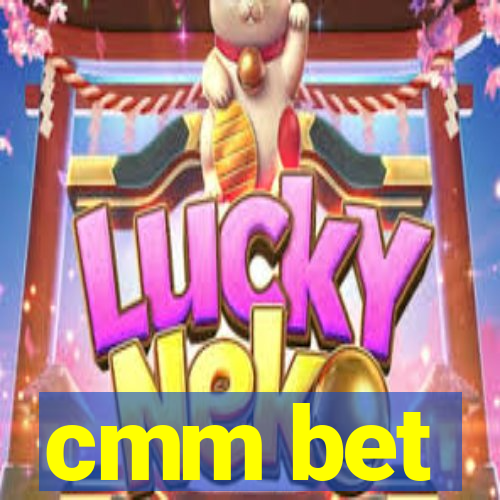 cmm bet